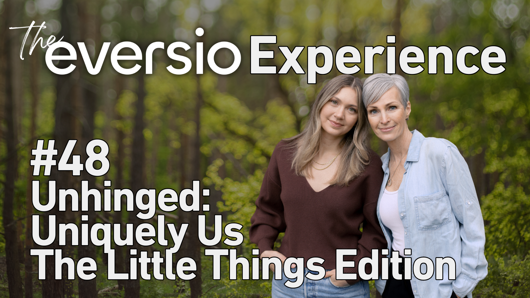 Episode #48 - Unhinged: Uniquely Us. The Little Things Edition