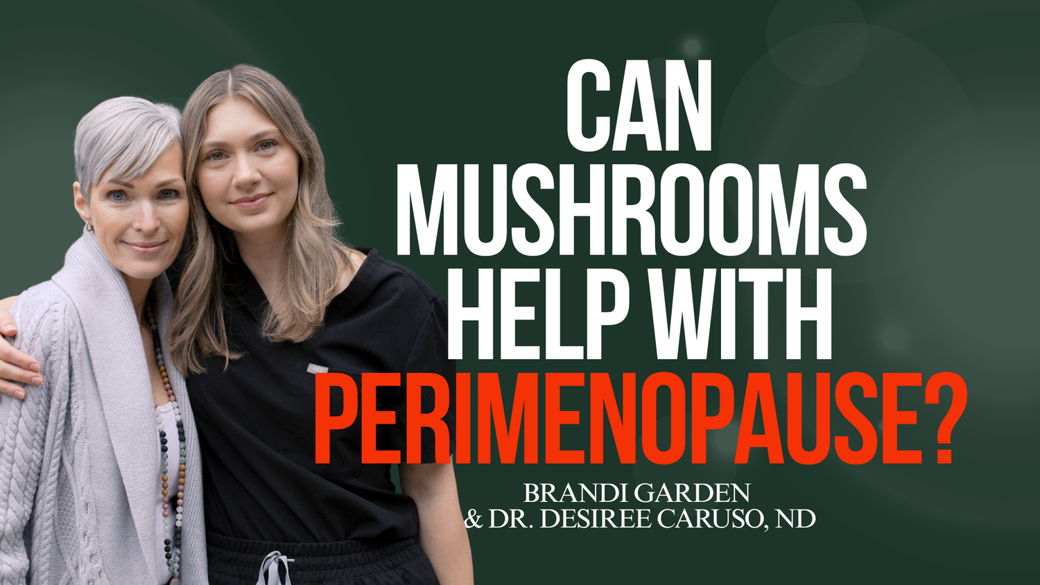 Episode #55 - Can Mushrooms Help with Perimenopause?