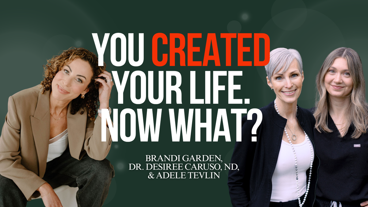 Episode #73 - You Created Your Life. Now What?
