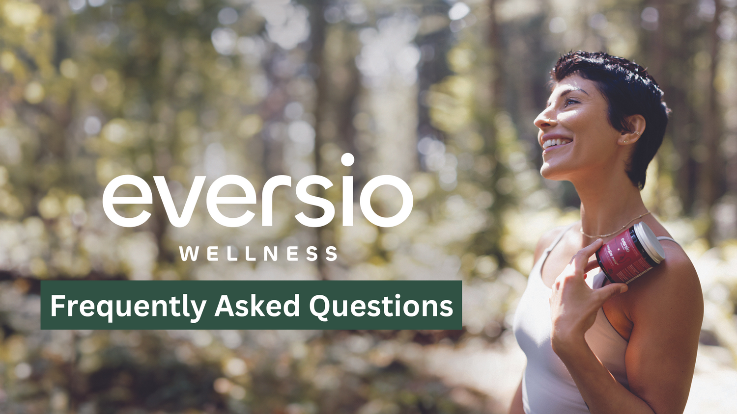 Eversio Wellness: Frequently Asked Questions
