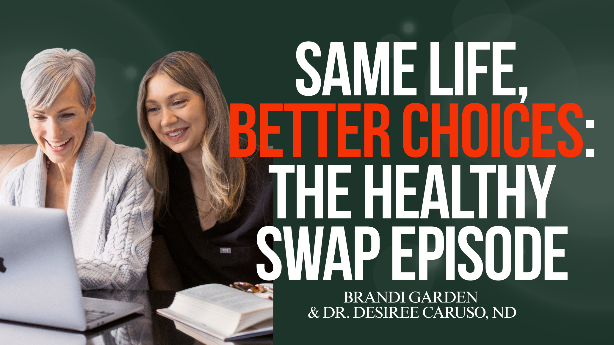 Episode #56 - Same Life, Better Choices: The Healthy Swap Episode